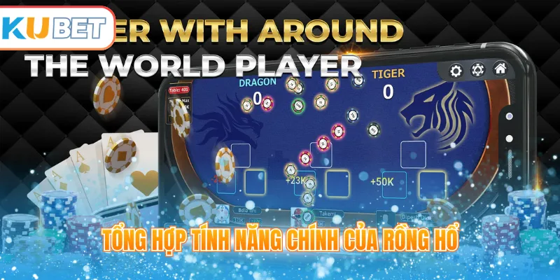 Tổng hợp tính năng chính của Rồng Hổ